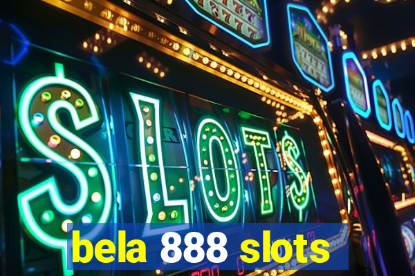 bela 888 slots